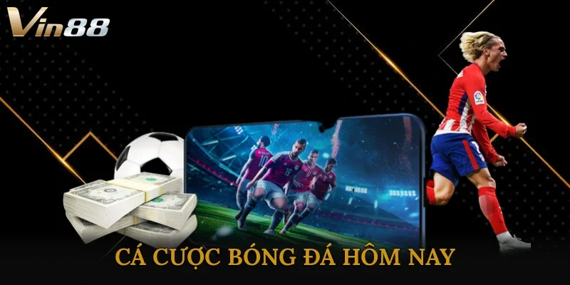 Cá Cược Bóng Đá Hôm Nay