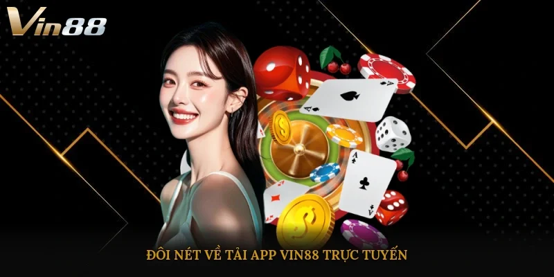Đôi nét về tải app Vin88 trực tuyến