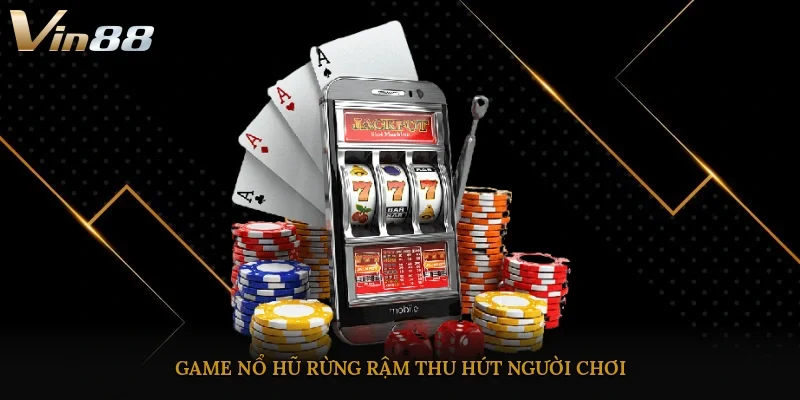 Game nổ hũ rừng rậm thu hút người chơi