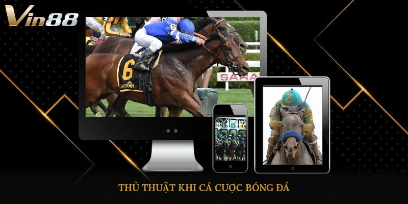 Thủ thuật khi cá cược bóng đá