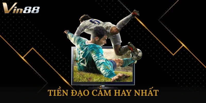 Tiền Đạo Cắm Hay Nhất
